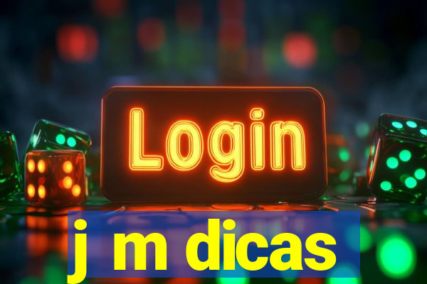j m dicas